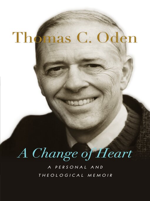 Title details for A Change of Heart by Thomas C. Oden - Available